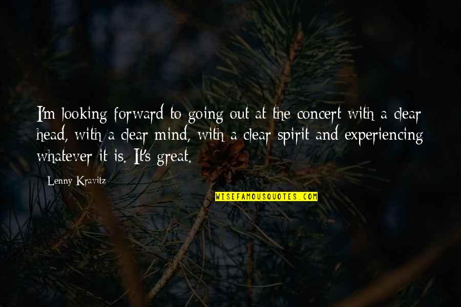 Going Clear Quotes By Lenny Kravitz: I'm looking forward to going out at the Going Clear Quotes By Lenny Kravitz: I'm looking forward to going out at the