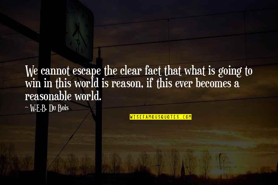 Going Clear Quotes By W.E.B. Du Bois: We cannot escape the clear fact that what Going Clear Quotes By W.E.B. Du Bois: We cannot escape the clear fact that what