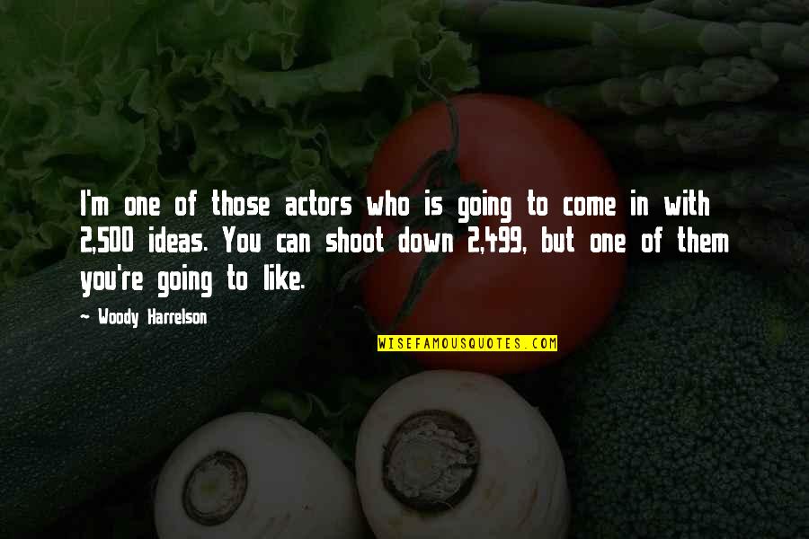 Going Down Like Quotes By Woody Harrelson: I'm one of those actors who is going