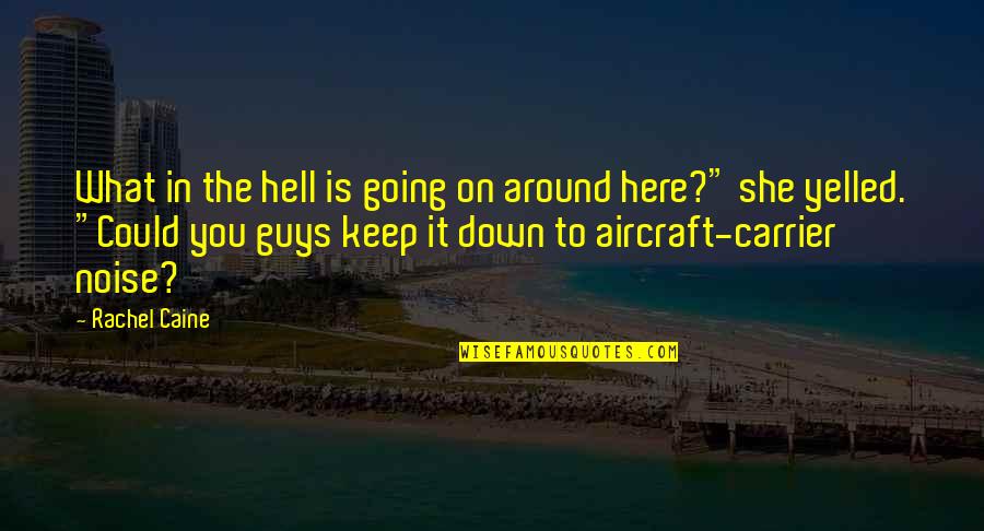 Going Down Quotes By Rachel Caine: What in the hell is going on around Going Down Quotes By Rachel Caine: What in the hell is going on around