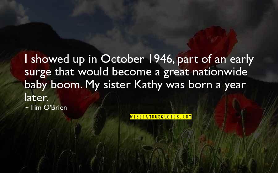Going Down The Wrong Path In Life Quotes By Tim O'Brien: I showed up in October 1946, part of Going Down The Wrong Path In Life Quotes By Tim O'Brien: I showed up in October 1946, part of