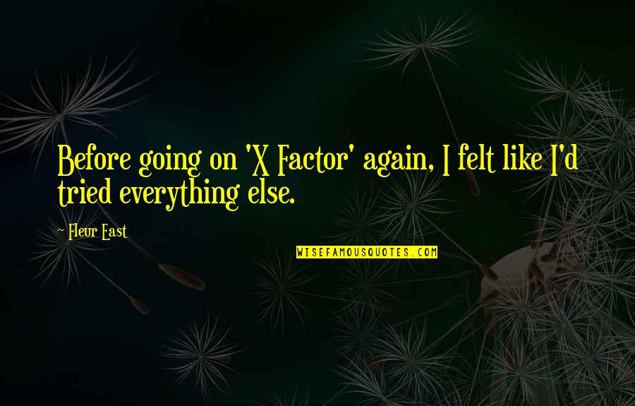 Going East Quotes By Fleur East: Before going on 'X Factor' again, I felt