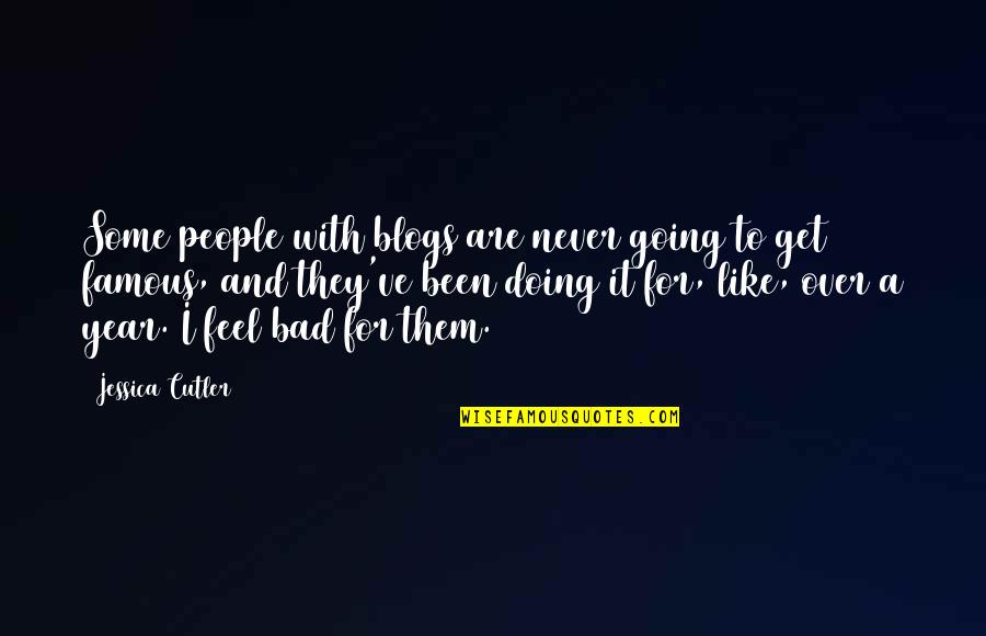 Going Famous Quotes By Jessica Cutler: Some people with blogs are never going to