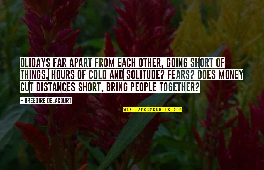 Going Far Quotes By Gregoire Delacourt: Olidays far apart from each other, going short Going Far Quotes By Gregoire Delacourt: Olidays far apart from each other, going short