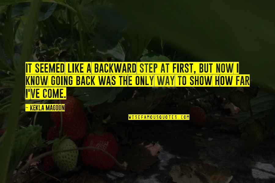 Going Far Quotes By Kekla Magoon: It seemed like a backward step at first, Going Far Quotes By Kekla Magoon: It seemed like a backward step at first,