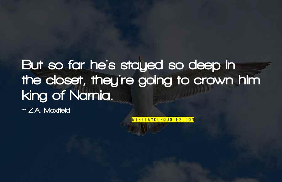 Going Far Quotes By Z.A. Maxfield: But so far he's stayed so deep in Going Far Quotes By Z.A. Maxfield: But so far he's stayed so deep in