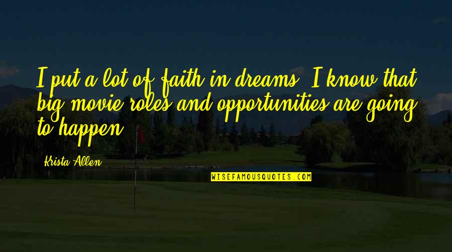 Going For Dreams Quotes By Krista Allen: I put a lot of faith in dreams.