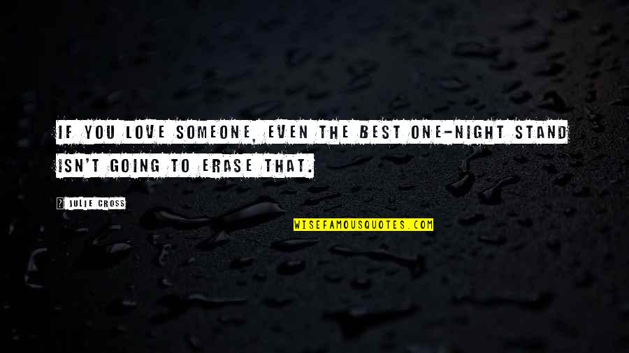 Going For The One You Love Quotes By Julie Cross: If you love someone, even the best one-night