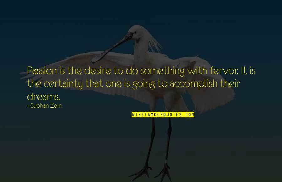 Going For The One You Love Quotes By Subhan Zein: Passion is the desire to do something with