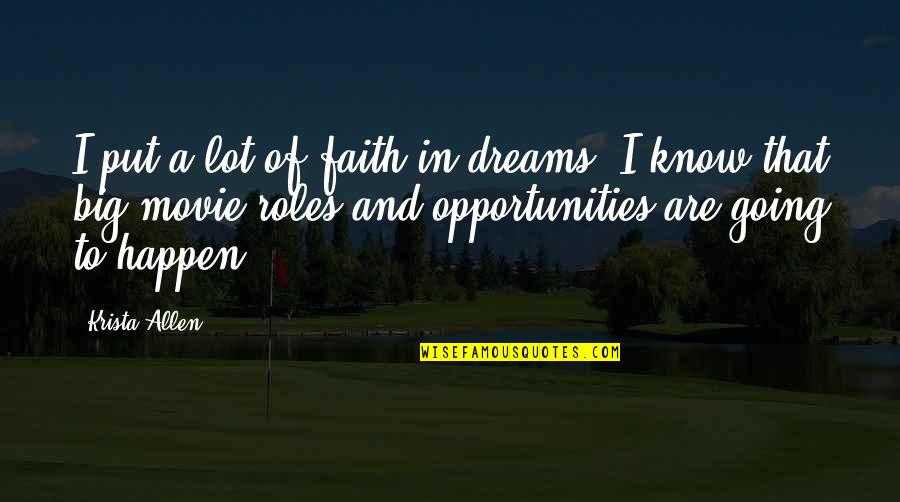 Going For Your Dreams Quotes By Krista Allen: I put a lot of faith in dreams.
