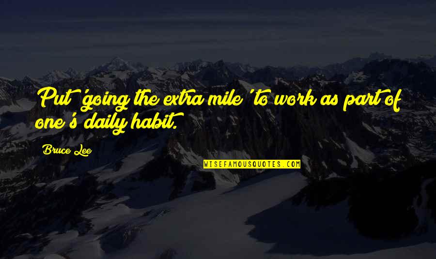 Going For Your Goals Quotes By Bruce Lee: Put 'going the extra mile' to work as