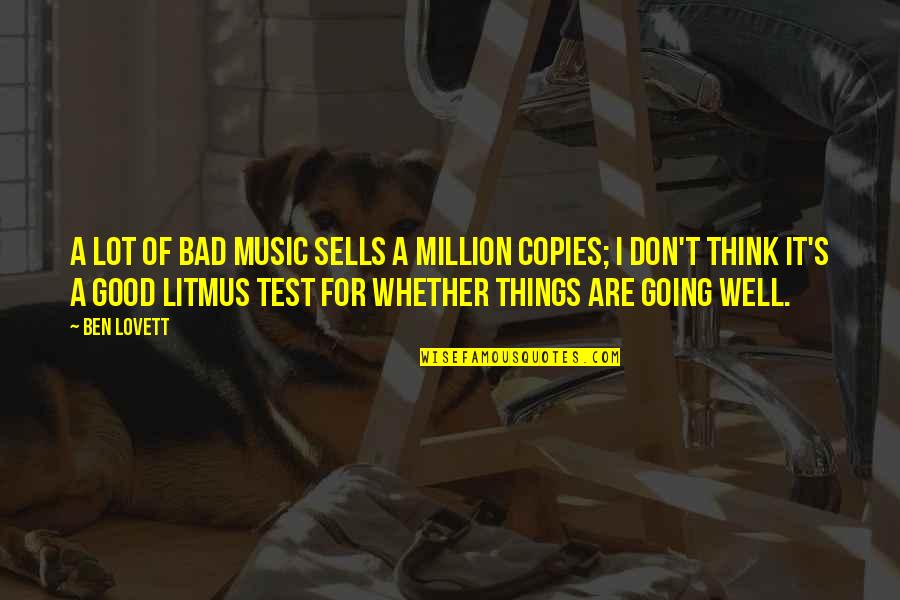Going From Good To Bad Quotes By Ben Lovett: A lot of bad music sells a million