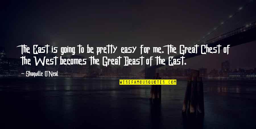 Going Great Quotes By Shaquille O'Neal: The East is going to be pretty easy