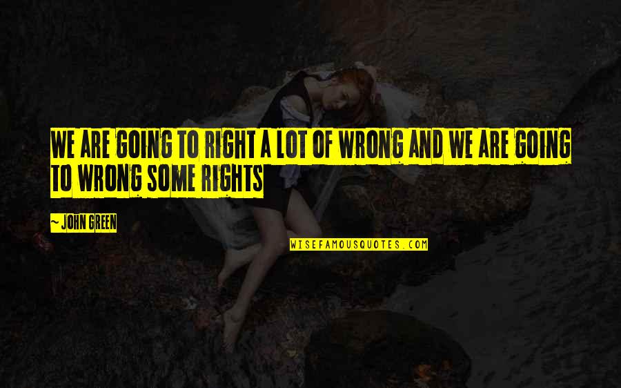 Going Green Quotes By John Green: We are going to right a lot of