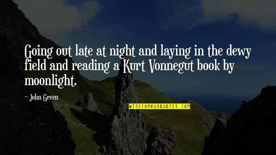 Going Green Quotes By John Green: Going out late at night and laying in