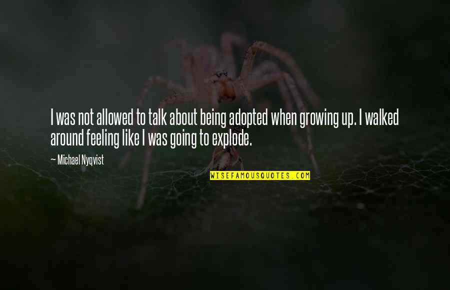 Going Growing Up Quotes By Michael Nyqvist: I was not allowed to talk about being Going Growing Up Quotes By Michael Nyqvist: I was not allowed to talk about being