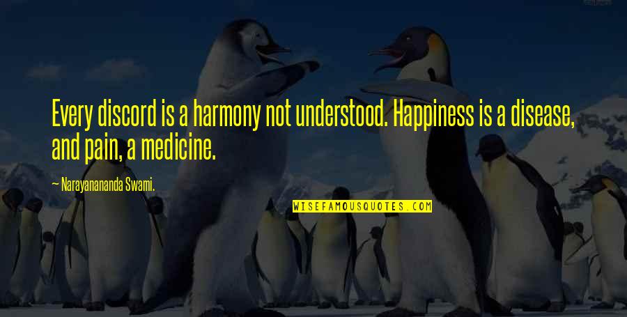 Going Home Again Quotes By Narayanananda Swami.: Every discord is a harmony not understood. Happiness