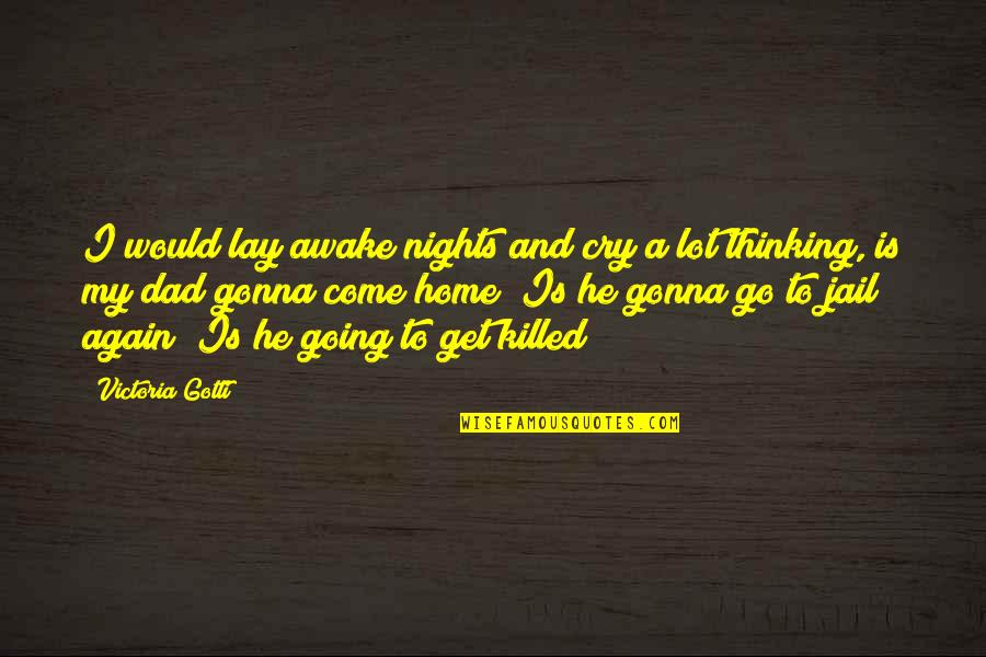 Going Home Again Quotes By Victoria Gotti: I would lay awake nights and cry a