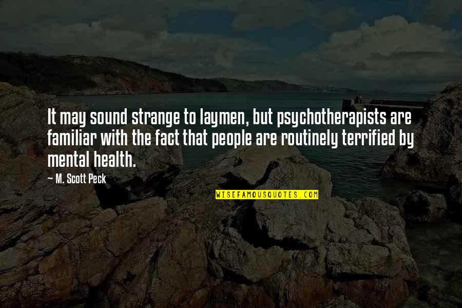 Going Home For The Holidays Quotes By M. Scott Peck: It may sound strange to laymen, but psychotherapists