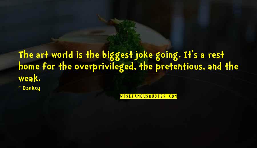 Going Home Quotes By Banksy: The art world is the biggest joke going.