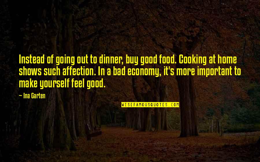 Going Home Quotes By Ina Garten: Instead of going out to dinner, buy good