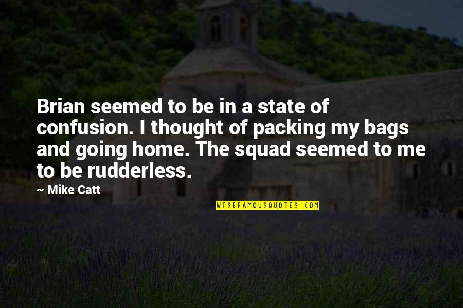 Going Home Quotes By Mike Catt: Brian seemed to be in a state of