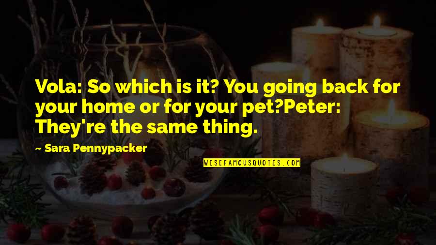 Going Home Quotes By Sara Pennypacker: Vola: So which is it? You going back Going Home Quotes By Sara Pennypacker: Vola: So which is it? You going back