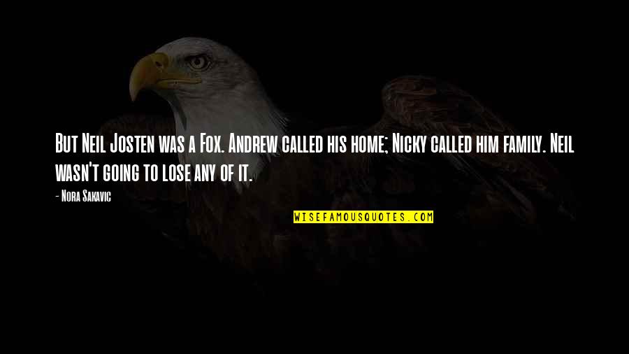 Going Home To Family Quotes By Nora Sakavic: But Neil Josten was a Fox. Andrew called Going Home To Family Quotes By Nora Sakavic: But Neil Josten was a Fox. Andrew called