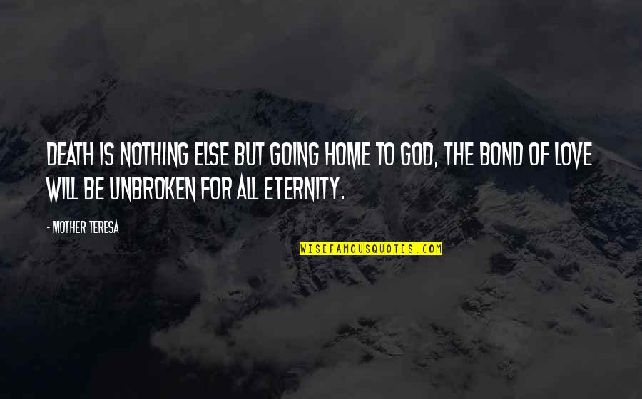 Going Home To God Quotes By Mother Teresa: Death is nothing else but going home to