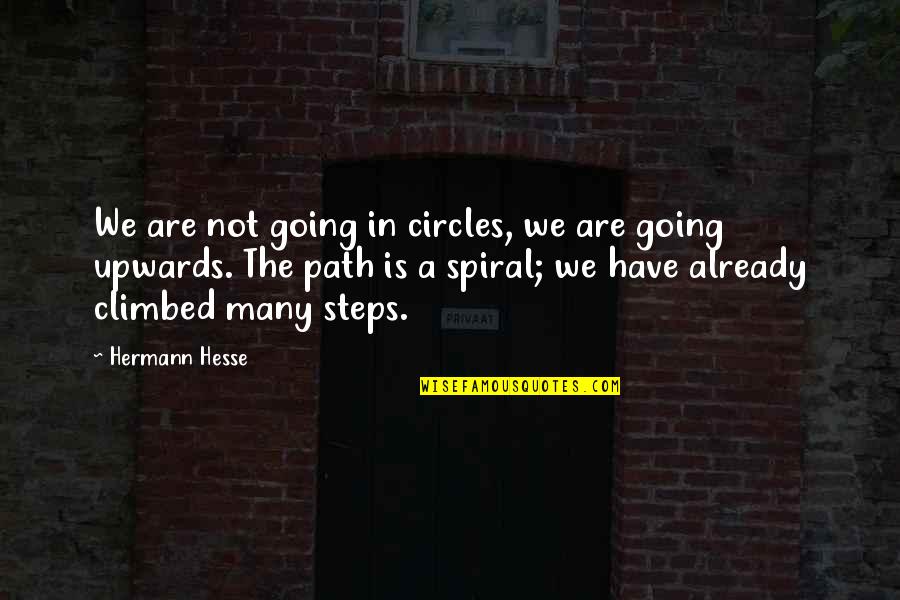 Going In Circles Quotes By Hermann Hesse: We are not going in circles, we are