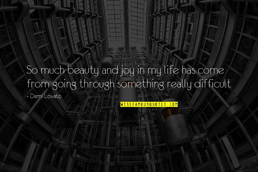 Going In Life Quotes By Demi Lovato: So much beauty and joy in my life