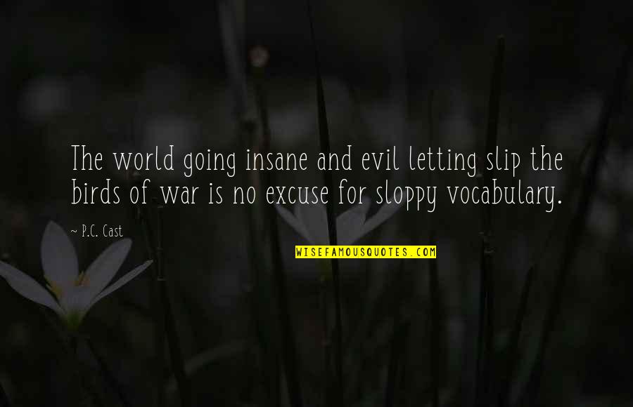 Going Insane Quotes By P.C. Cast: The world going insane and evil letting slip