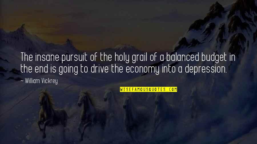 Going Insane Quotes By William Vickrey: The insane pursuit of the holy grail of