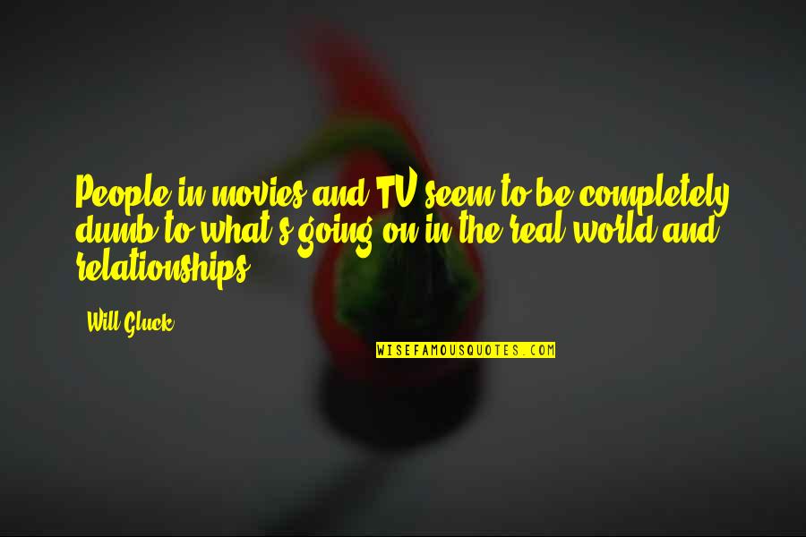 Going Into The Real World Quotes By Will Gluck: People in movies and TV seem to be