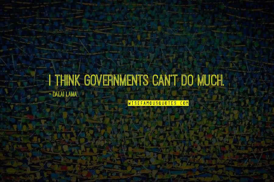 Going Into The Wild Quotes By Dalai Lama: I think governments can't do much.