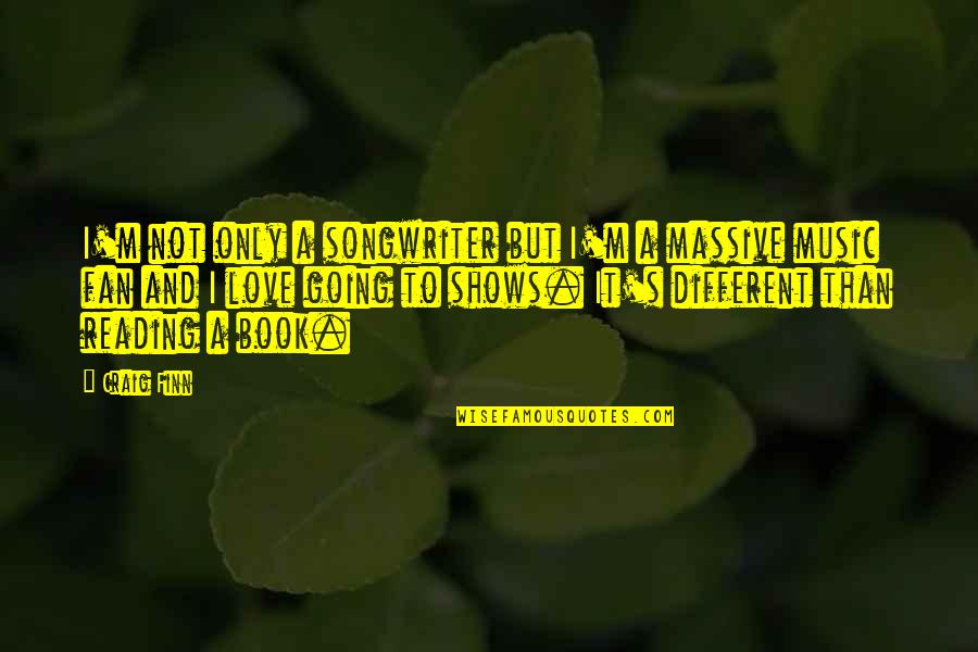 Going M I A Quotes By Craig Finn: I'm not only a songwriter but I'm a