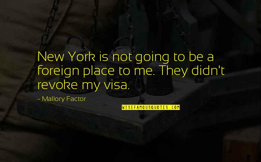 Going New Place Quotes By Mallory Factor: New York is not going to be a
