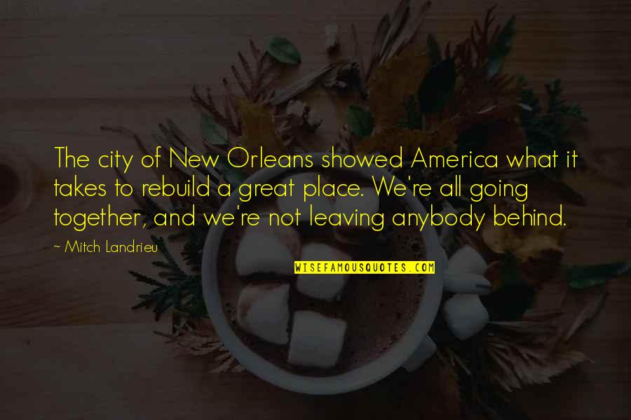 Going New Place Quotes By Mitch Landrieu: The city of New Orleans showed America what