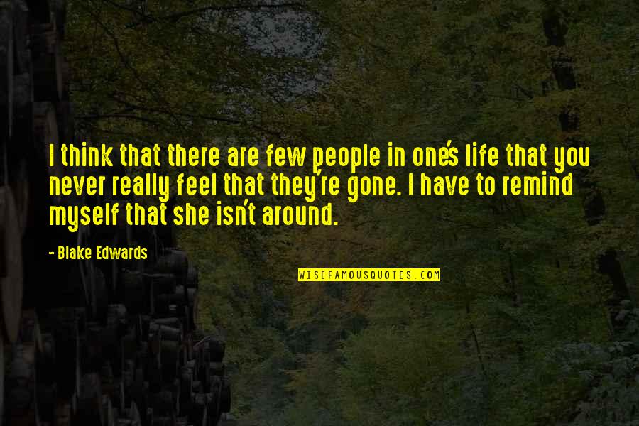 Going Nowhere Fast Quotes By Blake Edwards: I think that there are few people in