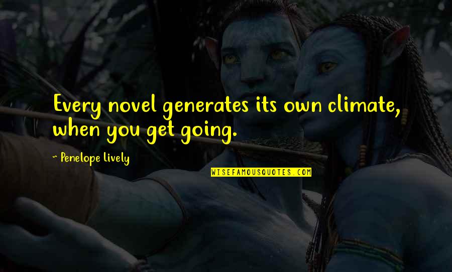 Going Off On Your Own Quotes By Penelope Lively: Every novel generates its own climate, when you