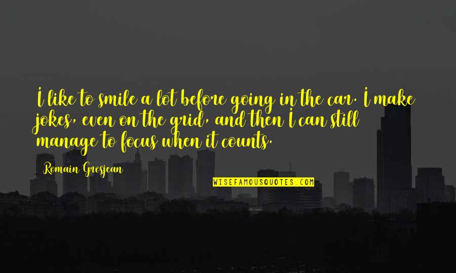 Going Off The Grid Quotes By Romain Grosjean: I like to smile a lot before going