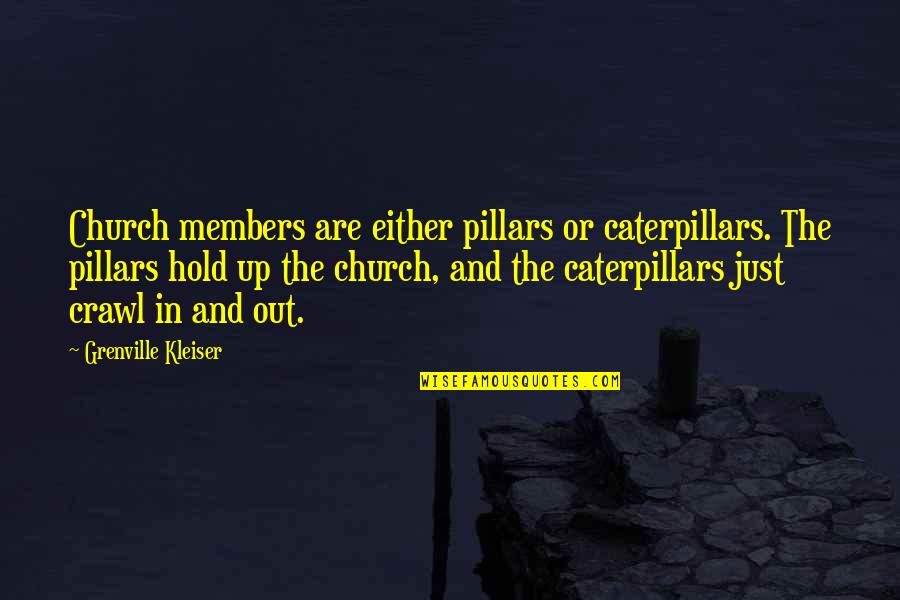 Going On A Road Trip Quotes By Grenville Kleiser: Church members are either pillars or caterpillars. The