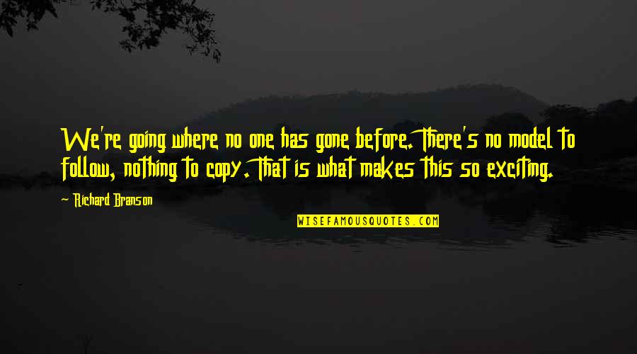 Going On Adventure Quotes By Richard Branson: We're going where no one has gone before.