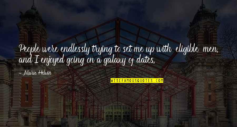 Going On Dates Quotes By Marie Helvin: People were endlessly trying to set me up