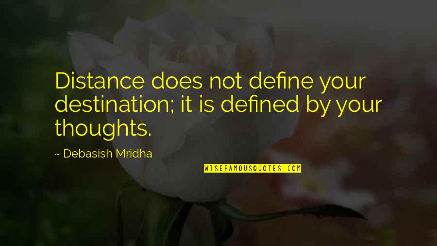 Going On Distance Quotes By Debasish Mridha: Distance does not define your destination; it is