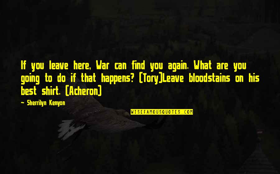 Going On Leave Quotes By Sherrilyn Kenyon: If you leave here, War can find you
