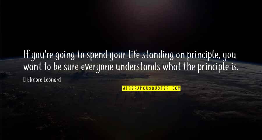 Going On Quotes By Elmore Leonard: If you're going to spend your life standing