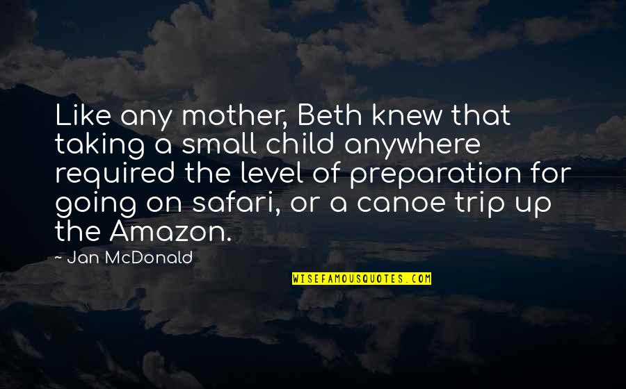 Going On Safari Quotes By Jan McDonald: Like any mother, Beth knew that taking a