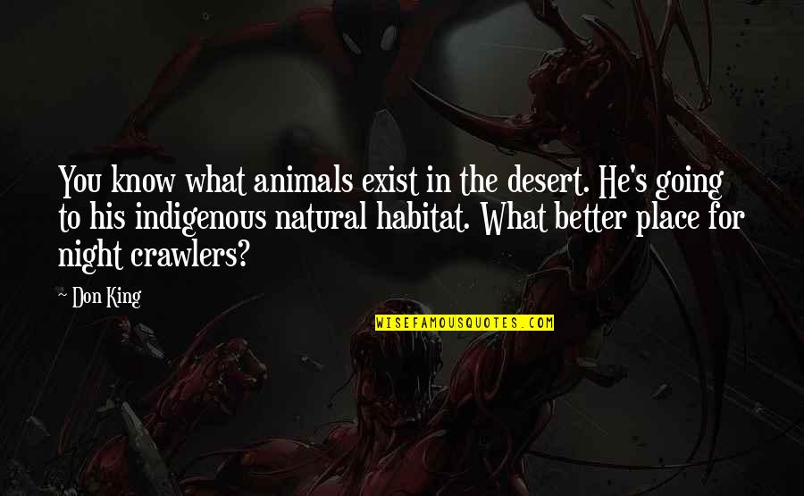 Going Out At Night Quotes By Don King: You know what animals exist in the desert.