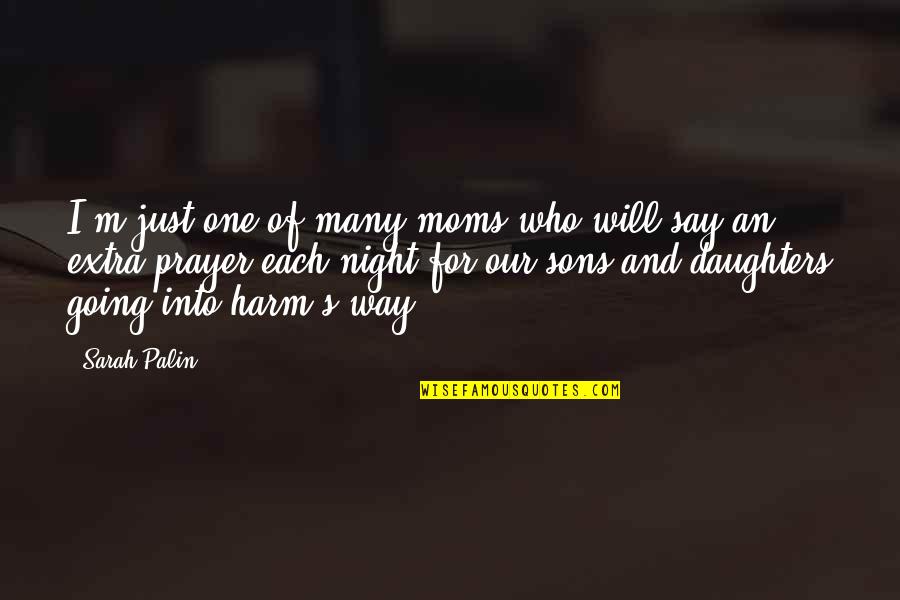 Going Out At Night Quotes By Sarah Palin: I'm just one of many moms who will